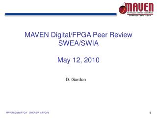 MAVEN Digital/FPGA Peer Review SWEA/SWIA May 12, 2010