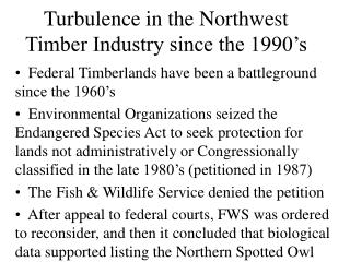 Turbulence in the Northwest Timber Industry since the 1990’s