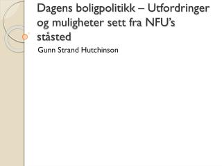 Dagens boligpolitikk – Utfordringer og muligheter sett fra NFU’s ståsted