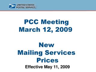 PCC Meeting March 12, 2009	 New Mailing Services Prices Effective May 11, 2009