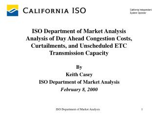 By Keith Casey ISO Department of Market Analysis February 8, 2000