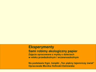 Eksperymenty Sami robimy ekologiczny papier Zajęcia opracowane z myślą o dzieciach