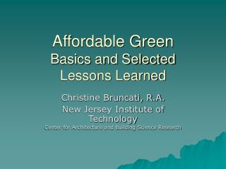 Affordable Green Basics and Selected Lessons Learned