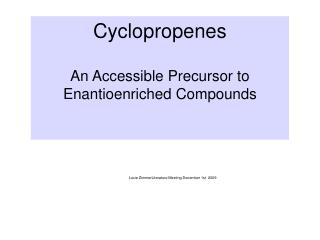 Cyclopropenes An Accessible Precursor to Enantioenriched Compounds