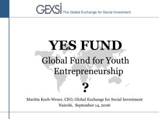 YES FUND Global Fund for Youth Entrepreneurship ?