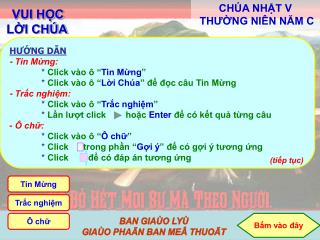 HƯỚNG DẪN - Tin Mừng: 	* Click vào ô “ Tin Mừng ”	 	* Click vào ô “ Lời Chúa ” để đọc câu Tin Mừng