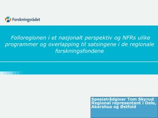 Spesialrådgiver Tom Skyrud Regional representant i Oslo, Akershus og Østfold