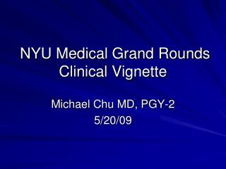 NYU Medical Grand Rounds Clinical Vignette