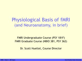 Physiological Basis of fMRI (and Neuroanatomy, in brief)