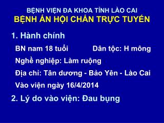 BỆNH VIỆN ĐA KHOA TỈNH LÀO CAI BỆNH ÁN HỘI CHẨN TRỰC TUYẾN