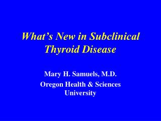 What’s New in Subclinical Thyroid Disease