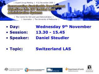 Day: 		Wednesday 9 th November Session: 	13.30 - 15.45 Speaker: 	Daniel Steudler