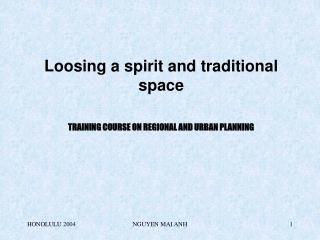 Loosing a spirit and traditional space