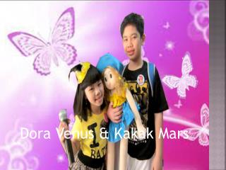Dora Venus &amp; Kakak Mars