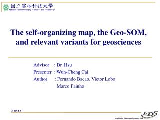 The self-organizing map, the Geo-SOM, and relevant variants for geosciences