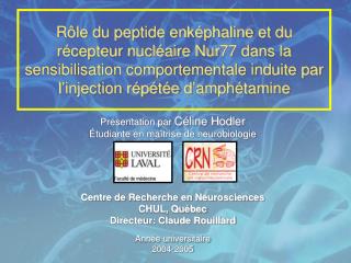 Présentation par Céline Hodler Étudiante en maîtrise de neurobiologie