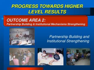 PROGRESS TOWARDS HIGHER LEVEL RESULTS