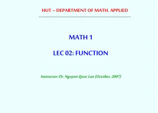 MATH 1 LEC 02: FUNCTION Instructor: Dr. Nguyen Quoc Lan (October, 2007)