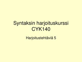 Syntaksin harjoituskurssi CYK140