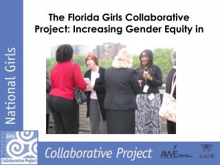 The Florida Girls Collaborative Project: Increasing Gender Equity in STEM