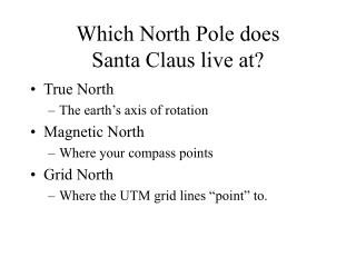 Which North Pole does Santa Claus live at?