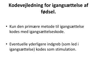 Kodevejledning for igangsættelse af fødsel.