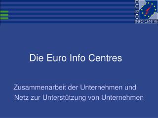 Die Euro Info Centres