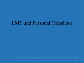 LMT und Personal Translator