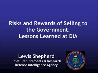 Risks and Rewards of Selling to the Government: Lessons Learned at DIA