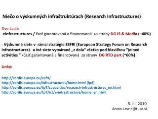 Niečo o výskumných infraštruktúrach ( Research Infrastructures ) Dve časti: