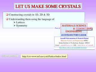 Constructing crystals in 1D, 2D &amp; 3D Understanding them using the language of:  Lattices 	 Symmetry