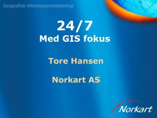 24/7 Med GIS fokus