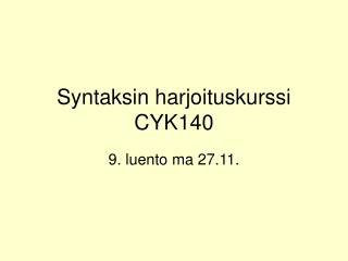 Syntaksin harjoituskurssi CYK140