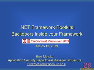 .NET Framework Rootkits: Backdoors inside your Framework March 19, 2009