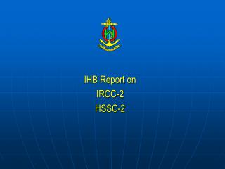 IHB Report on IRCC-2 HSSC-2