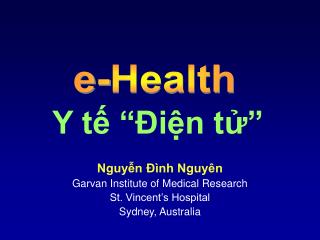 Nguyễn Đình Nguyên Garvan Institute of Medical Research St. Vincent’s Hospital Sydney, Australia