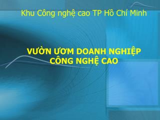 Khu Công nghệ cao TP Hồ Chí Minh VƯỜN ƯƠM DOANH NGHIỆP CÔNG NGHỆ CAO