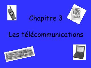 Chapitre 3 Les télécommunications