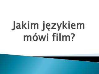 Jakim językiem mówi film?