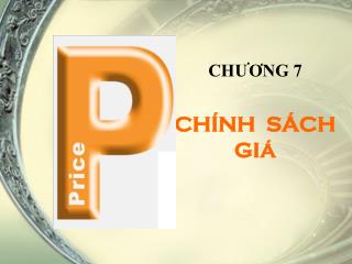 CHƯƠNG 7 CHÍNH SÁCH GI Á