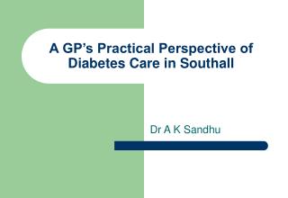 A GP’s Practical Perspective of Diabetes Care in Southall