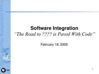 Software Integration “The Road to ???? is Paved With Code”