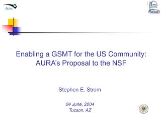 Enabling a GSMT for the US Community: AURA’s Proposal to the NSF
