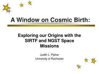 A Window on Cosmic Birth: