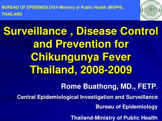 Surveillance , Disease Control and Prevention for Chikungunya Fever Thailand, 2008-2009