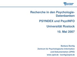 Recherche in den Psychologie-Datenbanken PSYNDEX und PsycINFO Universität Rostock 10. Mai 2007