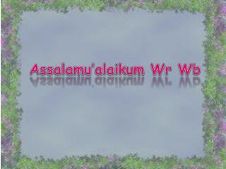 Assalamu’alaikum Wr Wb