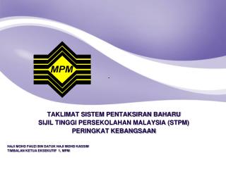 TAKLIMAT SISTEM PENTAKSIRAN BAHARU SIJIL TINGGI PERSEKOLAHAN MALAYSIA (STPM) PERINGKAT KEBANGSAAN