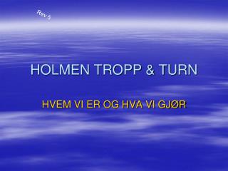 HOLMEN TROPP &amp; TURN