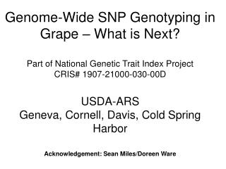 Genome-Wide SNP Genotyping in Grape – What is Next? Part of National Genetic Trait Index Project